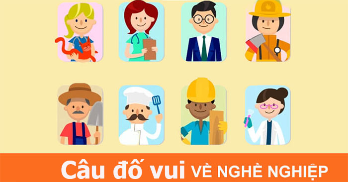 Những Câu Đố Vui Về Nghề Nghiệp